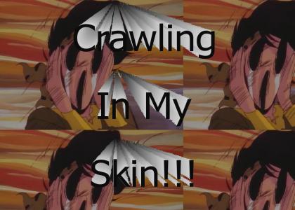 Crawling In My Skin!