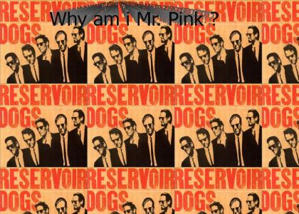 Why am I Mr. Pink?