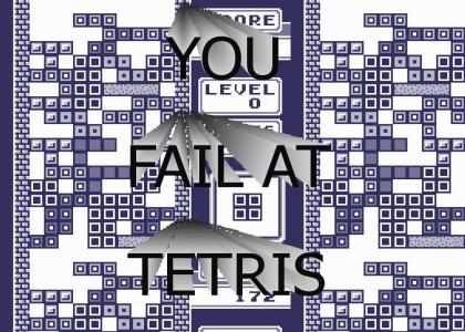 You fail at Tetris