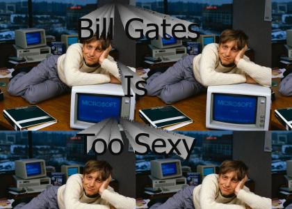 Gates is Too Sexy