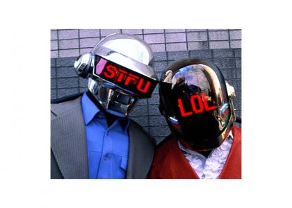 Daft Punk: STFU, LOL