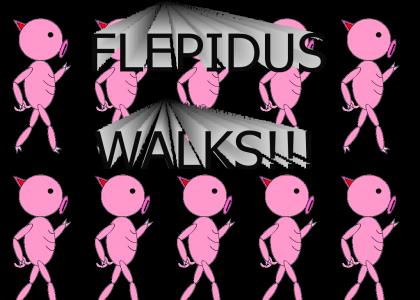 Flepidus Walks!!!