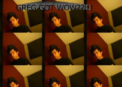 Greg Got WoW?!