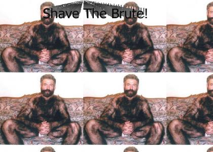 Shave The Brute!