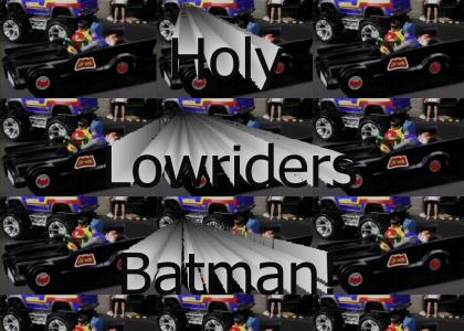 Holy Lowriders Batman!