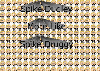 Spike takes drugs