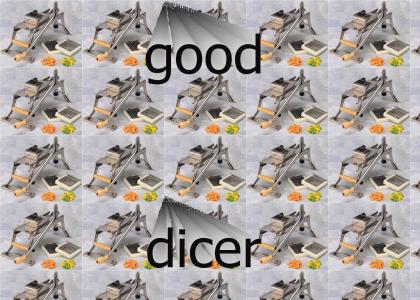 good dicer