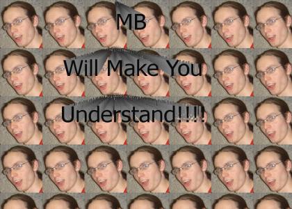 MB will make you understand
