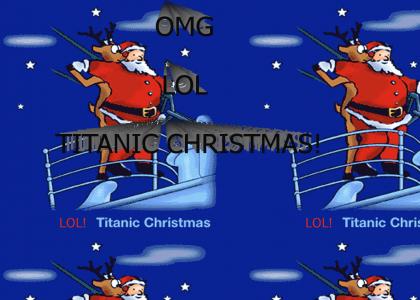 LOL TITANIC CHRISTMAS!