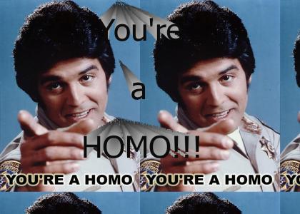 YOU'RE A HOMO!!!