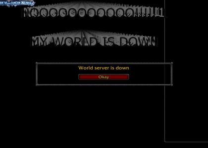 YOU WORLD IS DOWN!