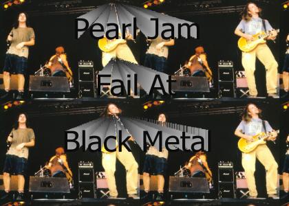 Pearl Jam Fail At Black Metal