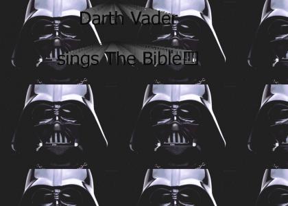 Darth Vader sings The Bible™