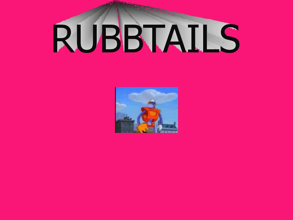 rubbtails