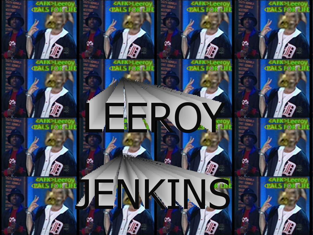 HiMyNameIsLeeroyJenkins