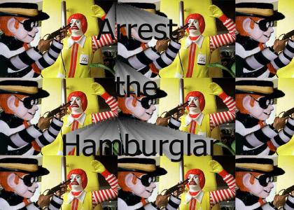 Arrest the Hamburglar!