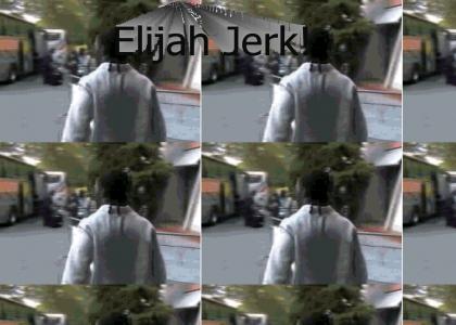 Elijah Jerk!