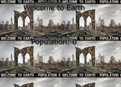 Welcome to Earth...Population: 0