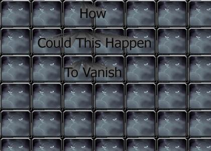 How Could This Happen To Vanish