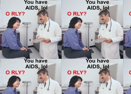 You have AIDS