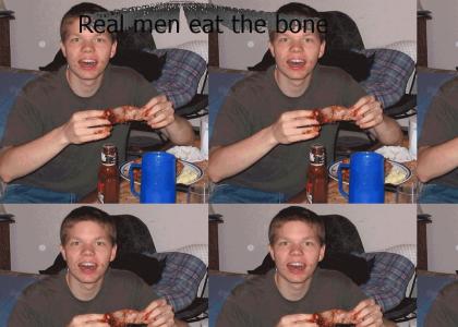 Real men eat the bone