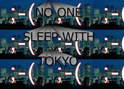 No one sleep with tokyo