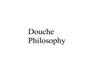 Douche Philosophy