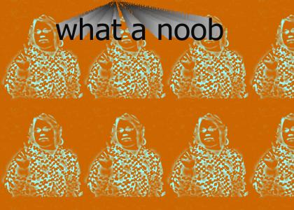 What a noob!