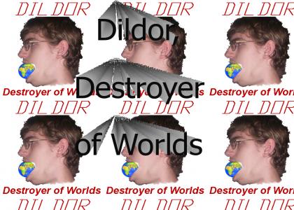 Dildor, Destroyer of Worlds