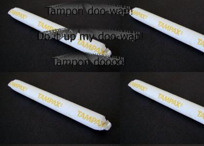 Tampon doo-wap!