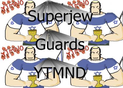 Superjew Guards YTMND