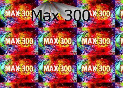 Max 300