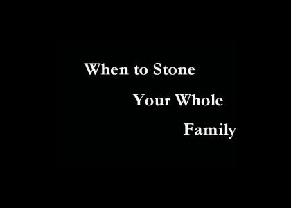 When to stone your whole family
