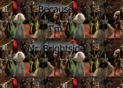 Because I'm Mr. Brightside.