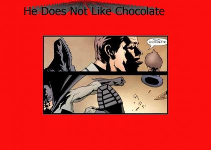 Batman, He Doesn't Like Chocolate