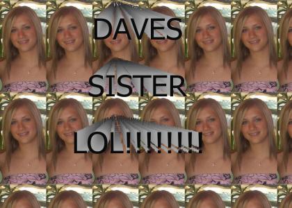 DAVES SISTER LOL