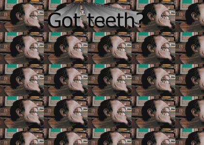 Got some teeth
