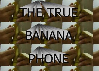 The TRUE Banana Phone