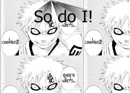 GAARA WANTS A COOKIE!