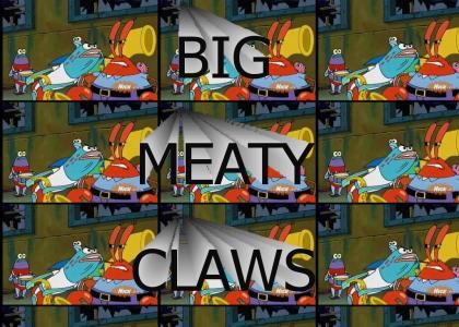 BIG...MEATY...CLAWS