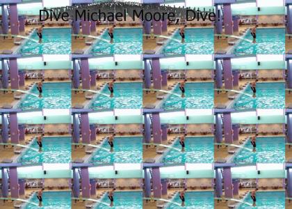 Dive Michael Moore, Dive!