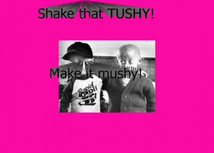 Shake your TUSHY!