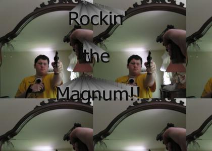 Rockin' the Magnum!