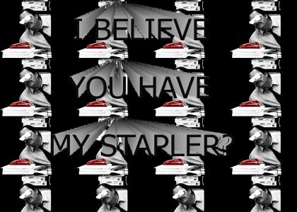 SinCityTMND: I believe you have my stapler