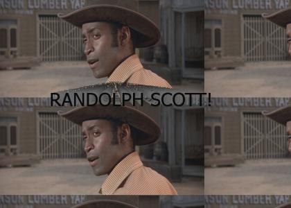 You'd do it for Randolph Scott