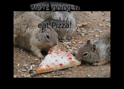 We're going to eat pizza!