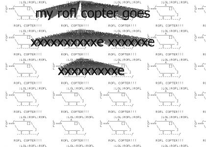 My Rofl Copter Goes xxxxxxxxxxe xxxxxxxxxe xxxxxxxe