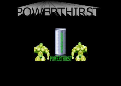 POWERTHIRST!