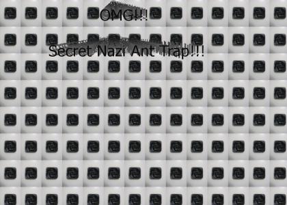OMG!!! Secret Nazi Ant Trap!!!