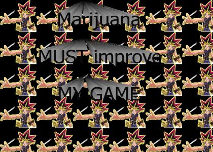 Yu-Gi-Oh! says...DRUGS IMPROVE YOUR GAME!!!